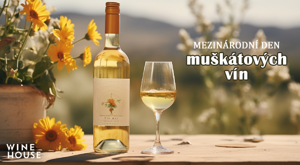 Muškát - víno, které oslavujeme. Připojte se k nám! Mezinárodní den muškátu aneb když vína mají svátek!